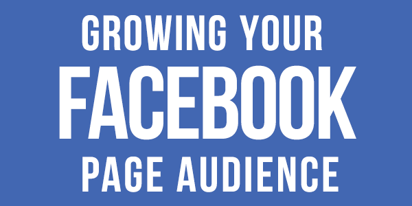 Growing Your Facebook Page Audience